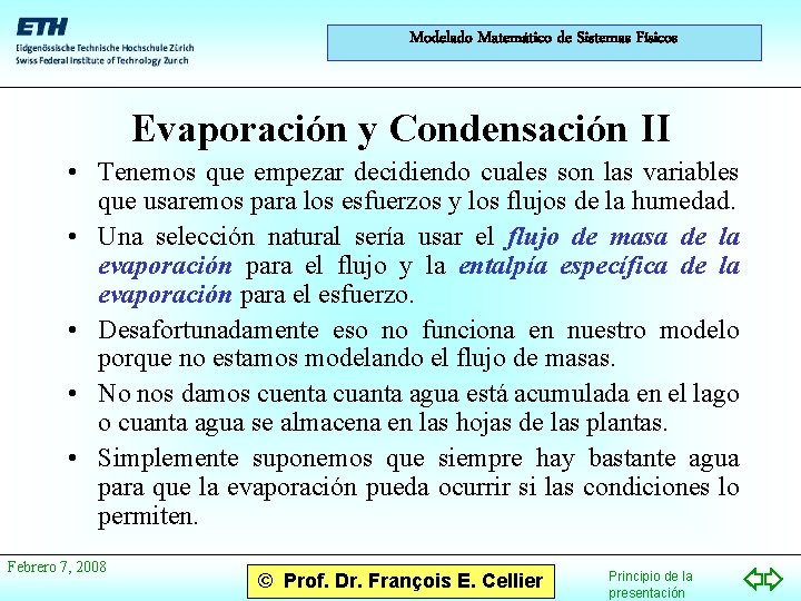 Modelado Matemático de Sistemas Físicos Evaporación y Condensación II • Tenemos que empezar decidiendo