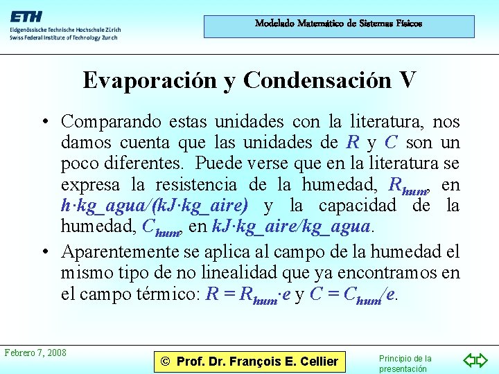 Modelado Matemático de Sistemas Físicos Evaporación y Condensación V • Comparando estas unidades con