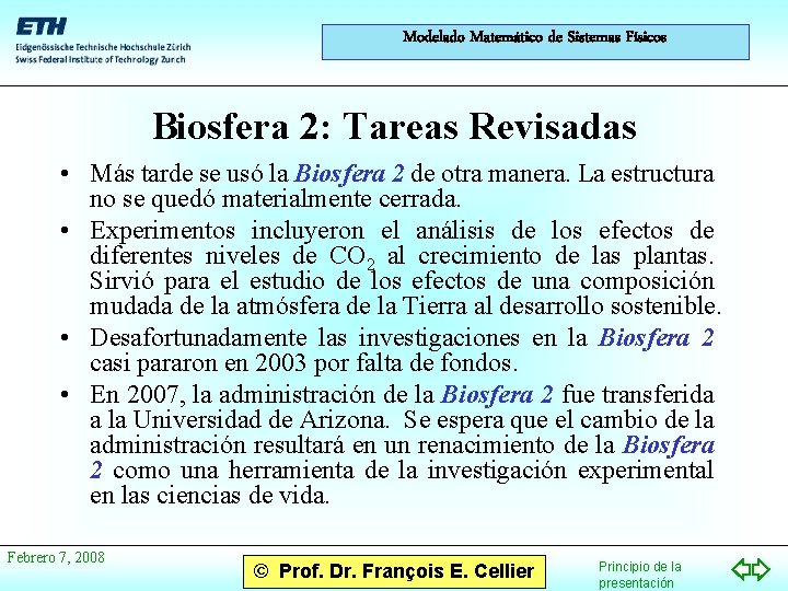 Modelado Matemático de Sistemas Físicos Biosfera 2: Tareas Revisadas • Más tarde se usó