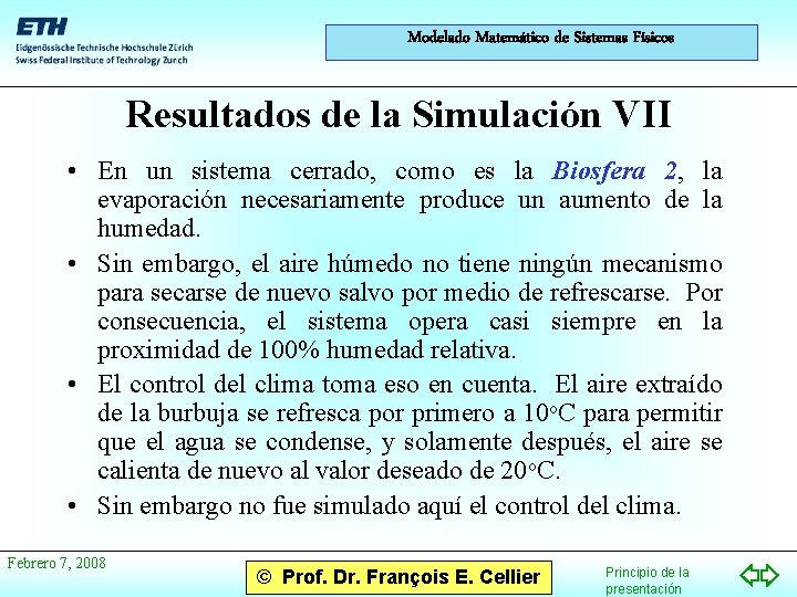 Modelado Matemático de Sistemas Físicos Resultados de la Simulación VII • En un sistema