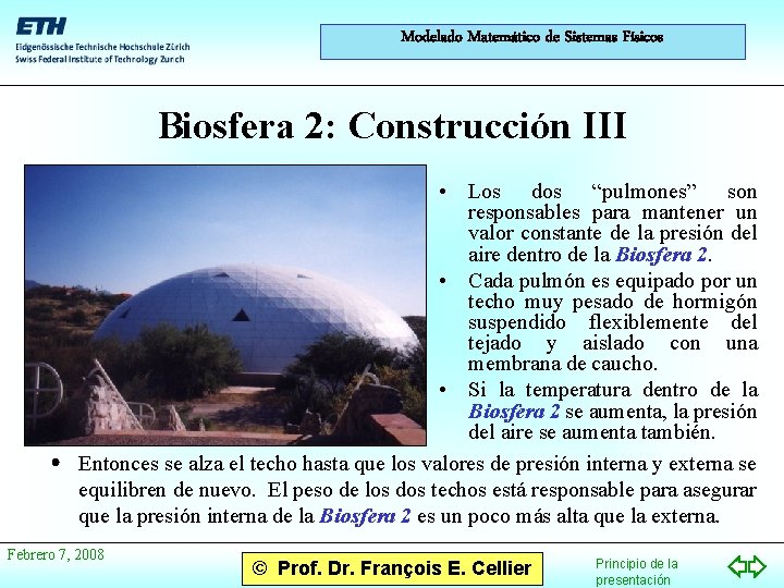 Modelado Matemático de Sistemas Físicos Biosfera 2: Construcción III • Los dos “pulmones” son