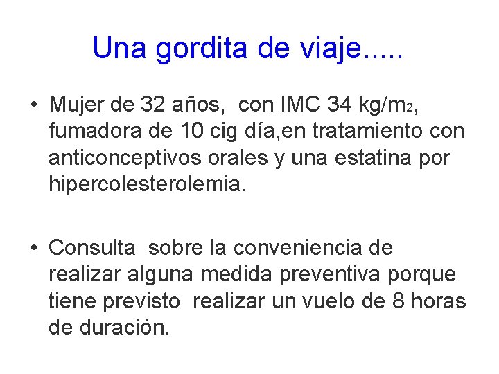 Una gordita de viaje. . . • Mujer de 32 años, con IMC 34