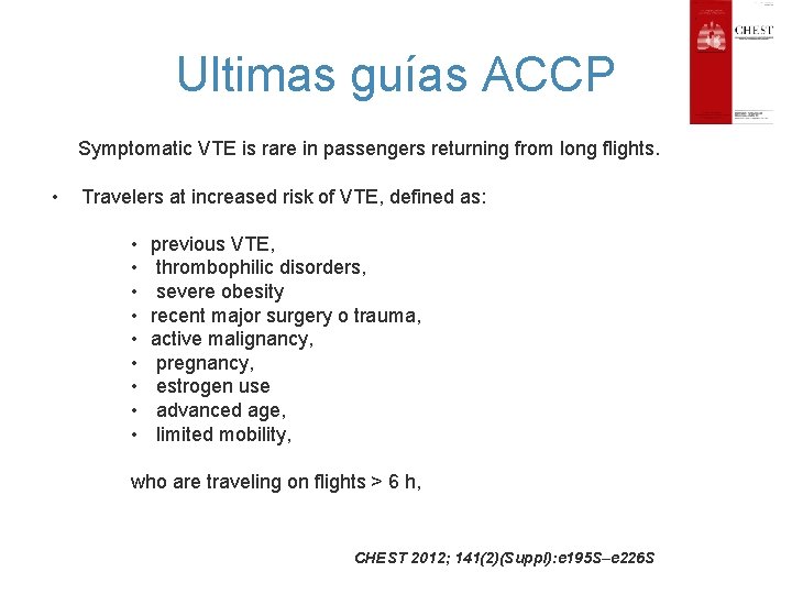 Ultimas guías ACCP Symptomatic VTE is rare in passengers returning from long flights. •
