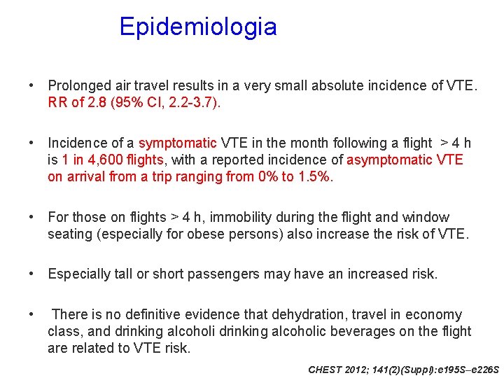 Epidemiologia • Prolonged air travel results in a very small absolute incidence of VTE.