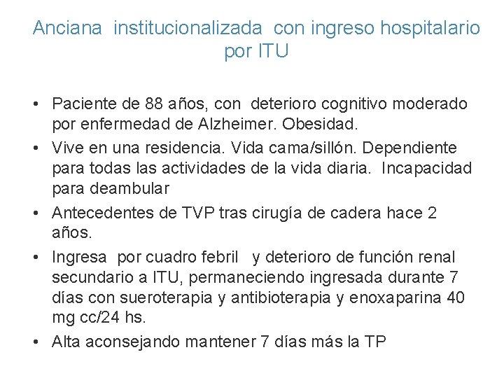 Anciana institucionalizada con ingreso hospitalario por ITU • Paciente de 88 años, con deterioro