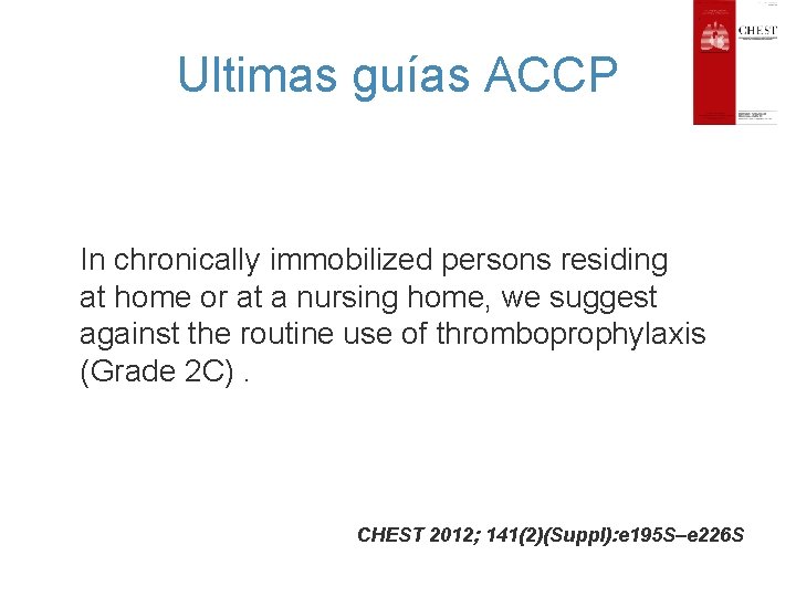 Ultimas guías ACCP In chronically immobilized persons residing at home or at a nursing