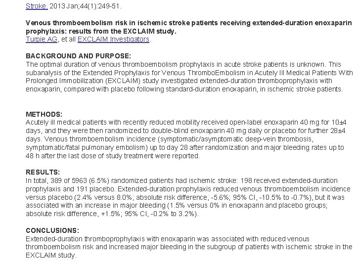 Stroke. 2013 Jan; 44(1): 249 -51. Venous thromboembolism risk in ischemic stroke patients receiving