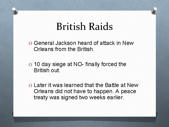 British Raids O General Jackson heard of attack in New Orleans from the British.