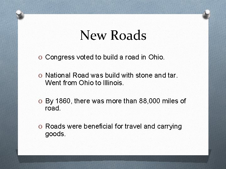 New Roads O Congress voted to build a road in Ohio. O National Road