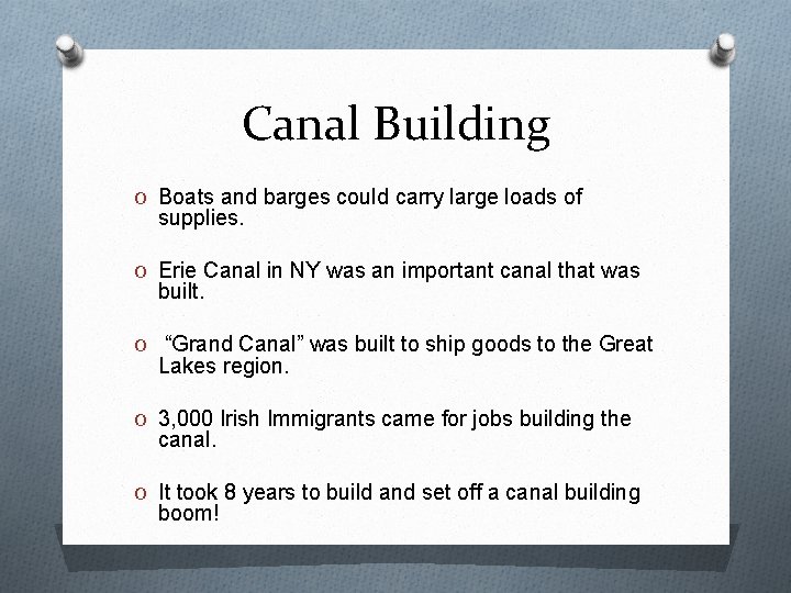 Canal Building O Boats and barges could carry large loads of supplies. O Erie