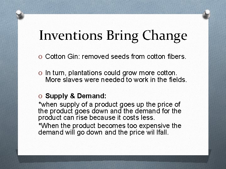 Inventions Bring Change O Cotton Gin: removed seeds from cotton fibers. O In turn,