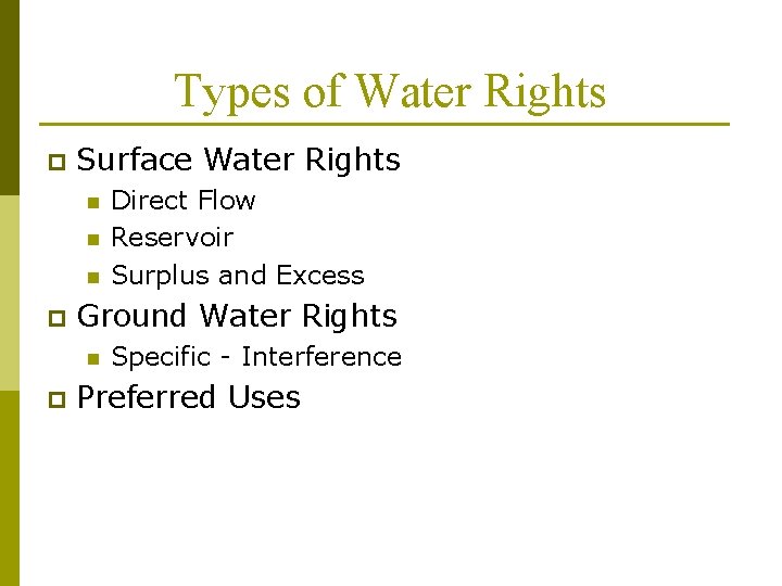Types of Water Rights p Surface Water Rights n n n p Ground Water