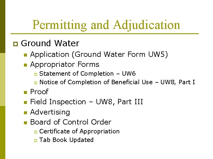 Permitting and Adjudication p Ground Water n n Application (Ground Water Form UW 5)
