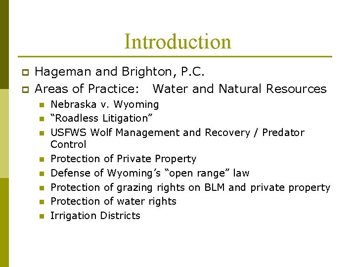 Introduction p p Hageman and Brighton, P. C. Areas of Practice: Water and Natural