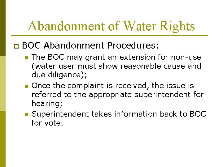 Abandonment of Water Rights p BOC Abandonment Procedures: n n n The BOC may