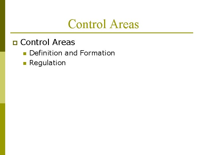 Control Areas p Control Areas n n Definition and Formation Regulation 