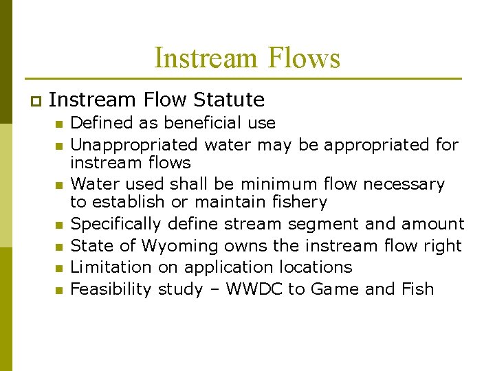 Instream Flows p Instream Flow Statute n n n n Defined as beneficial use