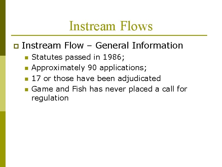 Instream Flows p Instream Flow – General Information n n Statutes passed in 1986;