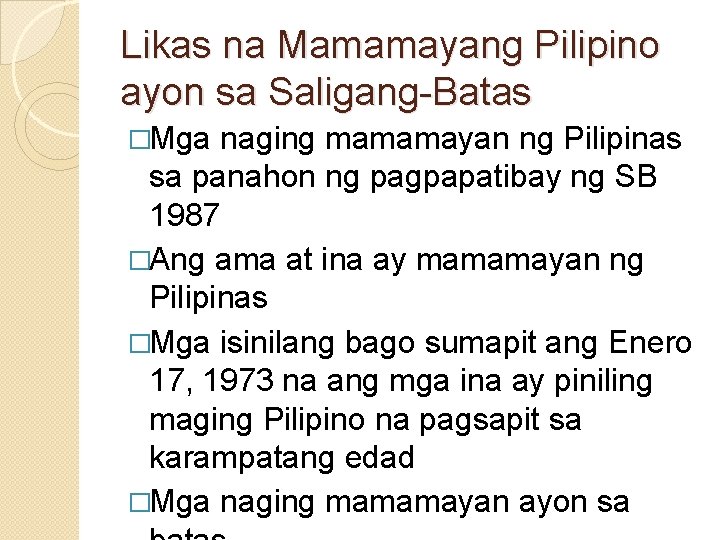 Likas na Mamamayang Pilipino ayon sa Saligang-Batas �Mga naging mamamayan ng Pilipinas sa panahon