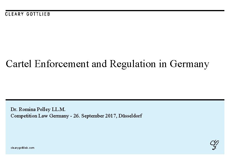 Cartel Enforcement and Regulation in Germany Dr. Romina Polley LL. M. Competition Law Germany