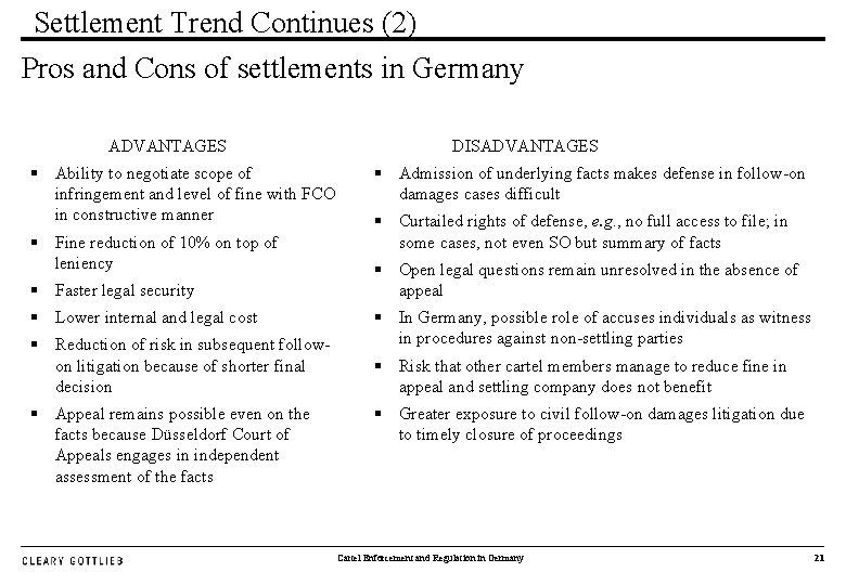Settlement Trend Continues (2) Pros and Cons of settlements in Germany ADVANTAGES DISADVANTAGES §