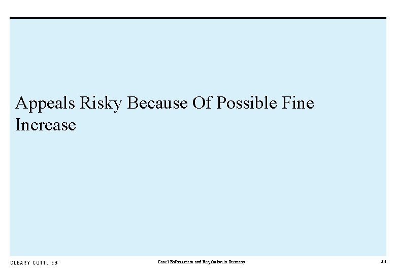 Appeals Risky Because Of Possible Fine Increase Cartel Enforcement and Regulation in Germany 24