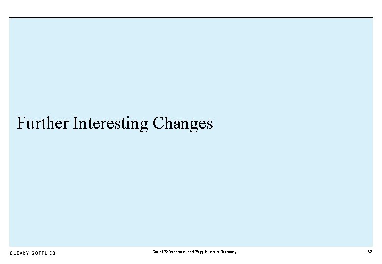 Further Interesting Changes Cartel Enforcement and Regulation in Germany 38 