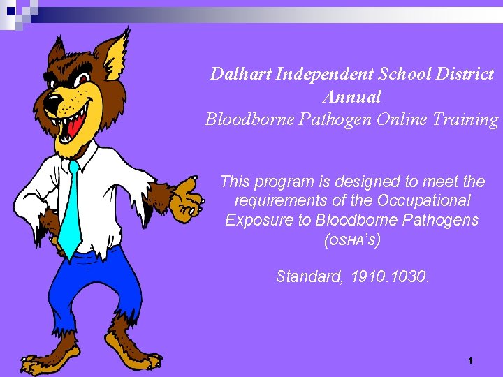 Dalhart Independent School District Annual Bloodborne Pathogen Online Training This program is designed to