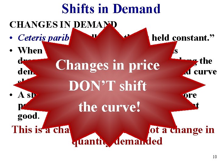 Shifts in Demand CHANGES IN DEMAND • Ceteris paribus-“all other things held constant. ”