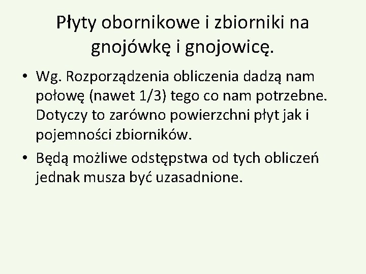 Płyty obornikowe i zbiorniki na gnojówkę i gnojowicę. • Wg. Rozporządzenia obliczenia dadzą nam