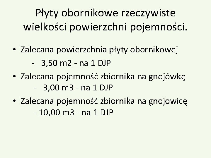 Płyty obornikowe rzeczywiste wielkości powierzchni pojemności. • Zalecana powierzchnia płyty obornikowej - 3, 50