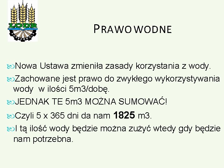 P RAWO WODNE Nowa Ustawa zmieniła zasady korzystania z wody. Zachowane jest prawo do