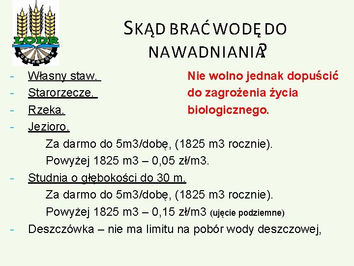 S KĄD BRAĆ WODĘ DO NAWADNIANIA? - - - Własny staw. Nie wolno jednak