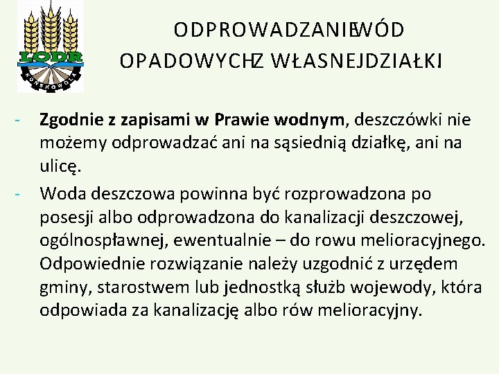 ODPROWADZANIE WÓD OPADOWYCH Z WŁASNEJ DZIAŁKI. Zgodnie z zapisami w Prawie wodnym, deszczówki nie