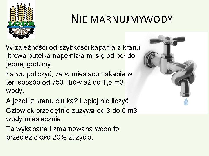 N IE MARNUJMY WODY W zależności od szybkości kapania z kranu litrowa butelka napełniała