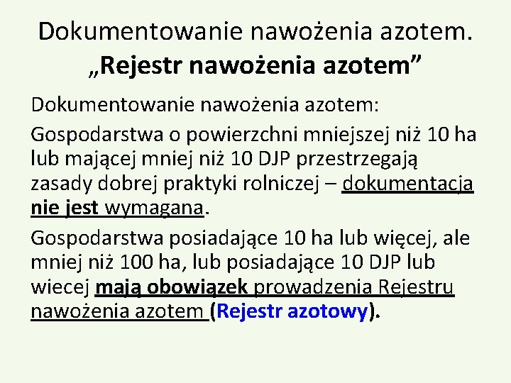Dokumentowanie nawożenia azotem. „Rejestr nawożenia azotem” Dokumentowanie nawożenia azotem: Gospodarstwa o powierzchni mniejszej niż