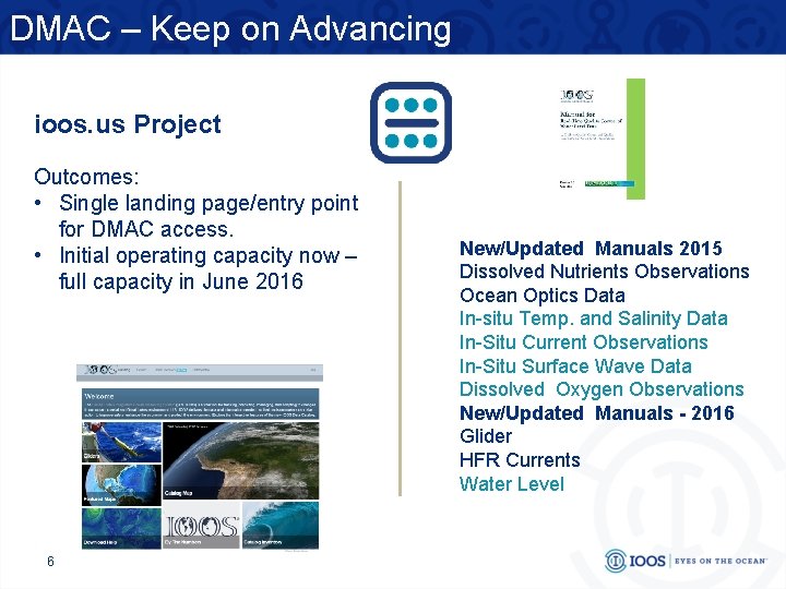 DMAC – Keep on Advancing ioos. us Project Outcomes: • Single landing page/entry point