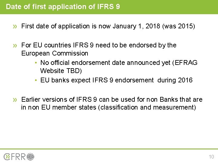 Date of first application of IFRS 9 First date of application is now January