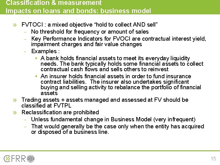 Classification & measurement Impacts on loans and bonds: business model FVTOCI : a mixed