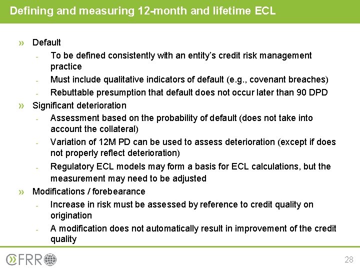 Defining and measuring 12 -month and lifetime ECL Default To be defined consistently with