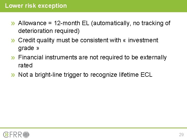 Lower risk exception Allowance = 12 -month EL (automatically, no tracking of deterioration required)