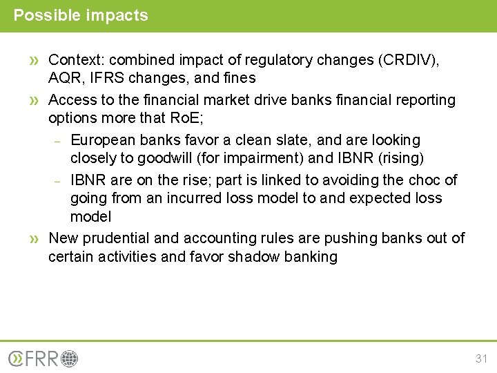 Possible impacts Context: combined impact of regulatory changes (CRDIV), AQR, IFRS changes, and fines