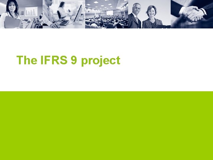 The IFRS 9 project 