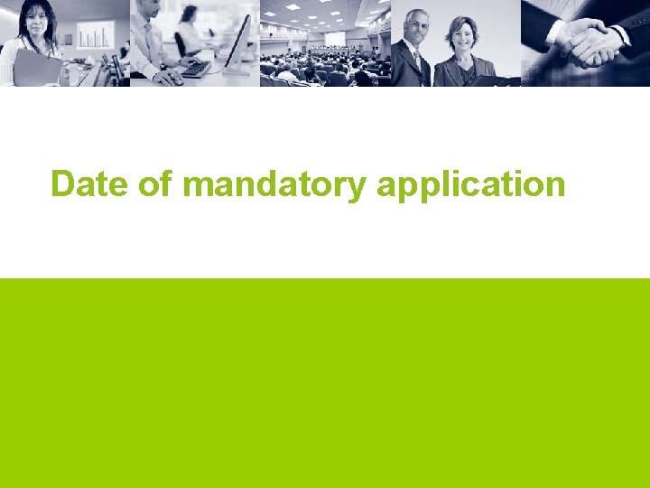 Date of mandatory application 