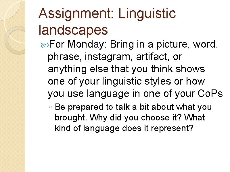 Assignment: Linguistic landscapes For Monday: Bring in a picture, word, phrase, instagram, artifact, or