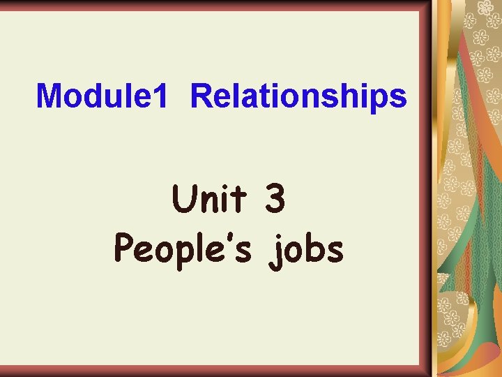 Module 1 Relationships Unit 3 People’s jobs 