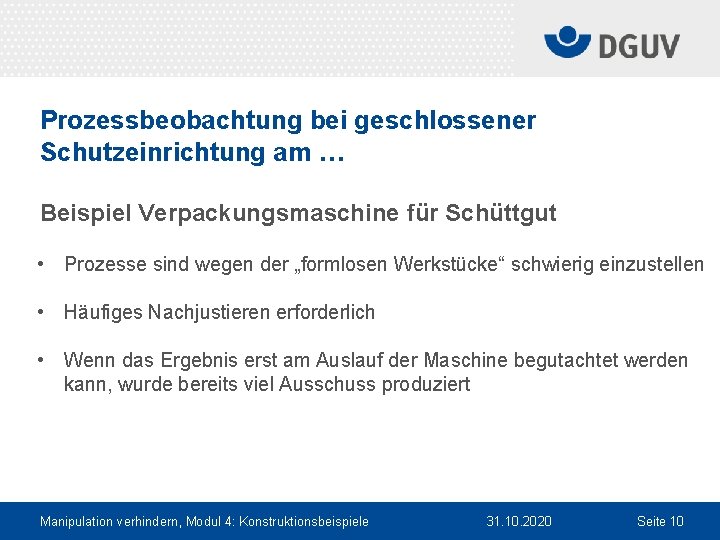 Prozessbeobachtung bei geschlossener Schutzeinrichtung am … Beispiel Verpackungsmaschine für Schüttgut • Prozesse sind wegen