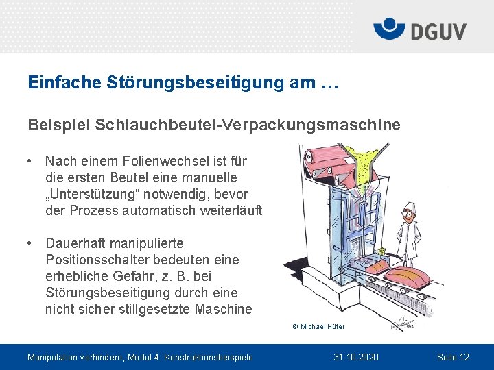 Einfache Störungsbeseitigung am … Beispiel Schlauchbeutel-Verpackungsmaschine • Nach einem Folienwechsel ist für die ersten