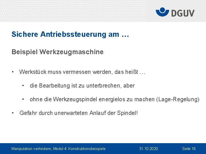 Sichere Antriebssteuerung am … Beispiel Werkzeugmaschine • Werkstück muss vermessen werden, das heißt …