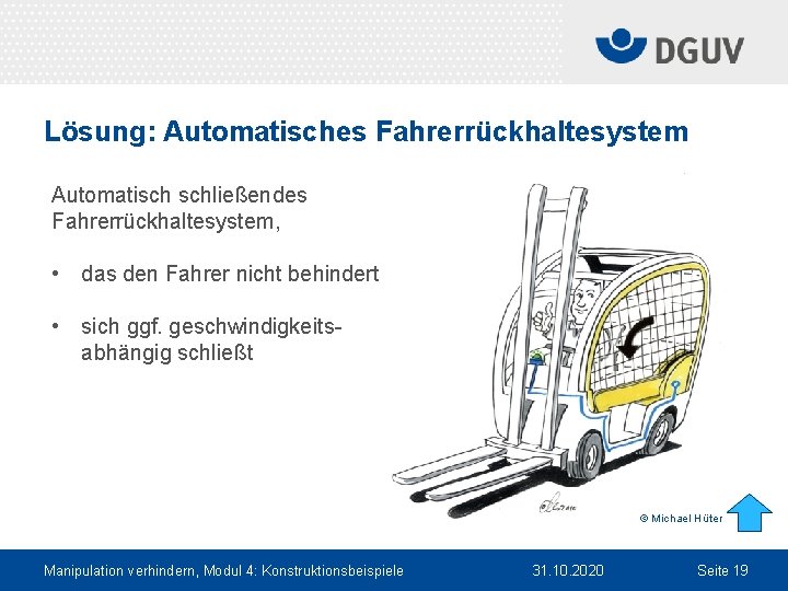 Lösung: Automatisches Fahrerrückhaltesystem Automatisch schließendes Fahrerrückhaltesystem, • das den Fahrer nicht behindert • sich